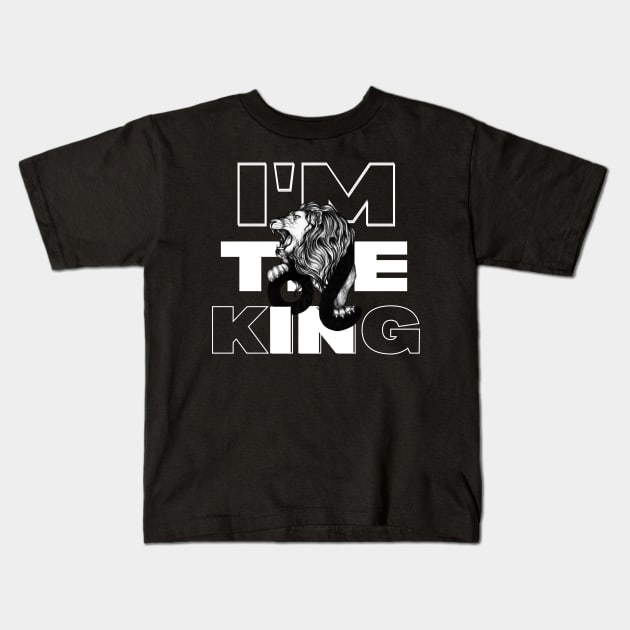 I'M THE KING Kids T-Shirt by NTGraphics